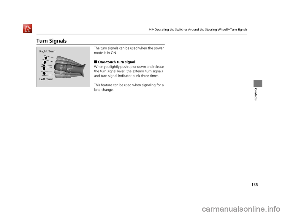 Acura RLX HYBRID 2019 Owners Manual 155
uuOperating the Switches Around the Steering Wheel uTurn Signals
Controls
Turn Signals
The turn signals can be used when the power
mode is in ON.
■One-touch turn signal
When you lightly push u Acura RLX HYBRID 2019 Owners Manual 155
uuOperating the Switches Around the Steering Wheel uTurn Signals
Controls
Turn Signals
The turn signals can be used when the power
mode is in ON.
■One-touch turn signal
When you lightly push u