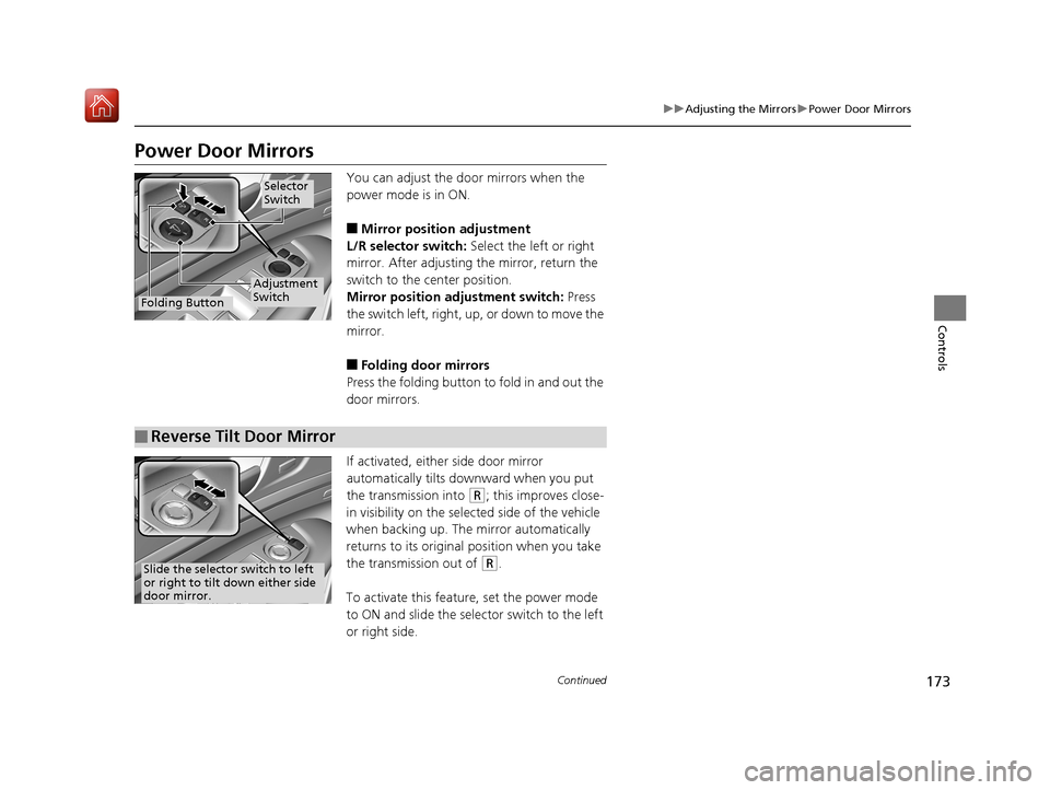Acura RLX HYBRID 2019 Owners Manual 173
uuAdjusting the Mirrors uPower Door Mirrors
Continued
Controls
Power Door Mirrors
You can adjust the door mirrors when the
power mode is in ON.
■Mirror position adjustment
L/R selector switch: Acura RLX HYBRID 2019 Owners Manual 173
uuAdjusting the Mirrors uPower Door Mirrors
Continued
Controls
Power Door Mirrors
You can adjust the door mirrors when the
power mode is in ON.
■Mirror position adjustment
L/R selector switch: