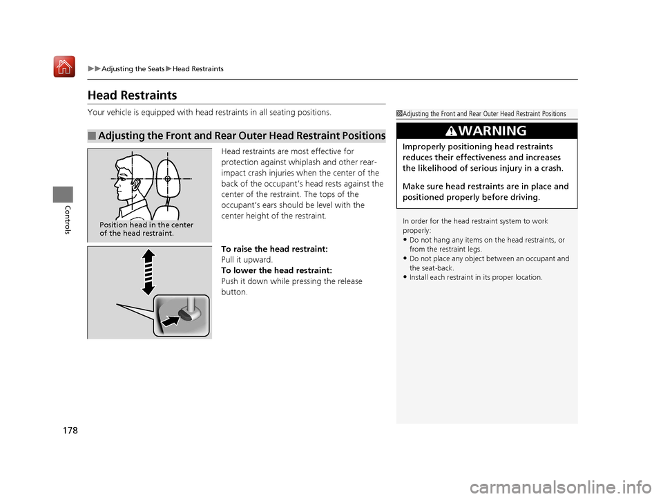 Acura RLX HYBRID 2019  Owners Manual 178
uuAdjusting the Seats uHead Restraints
Controls
Head Restraints
Your vehicle is equipped with head restraints in all seating positions.
Head restraints are most effective for 
protection against w