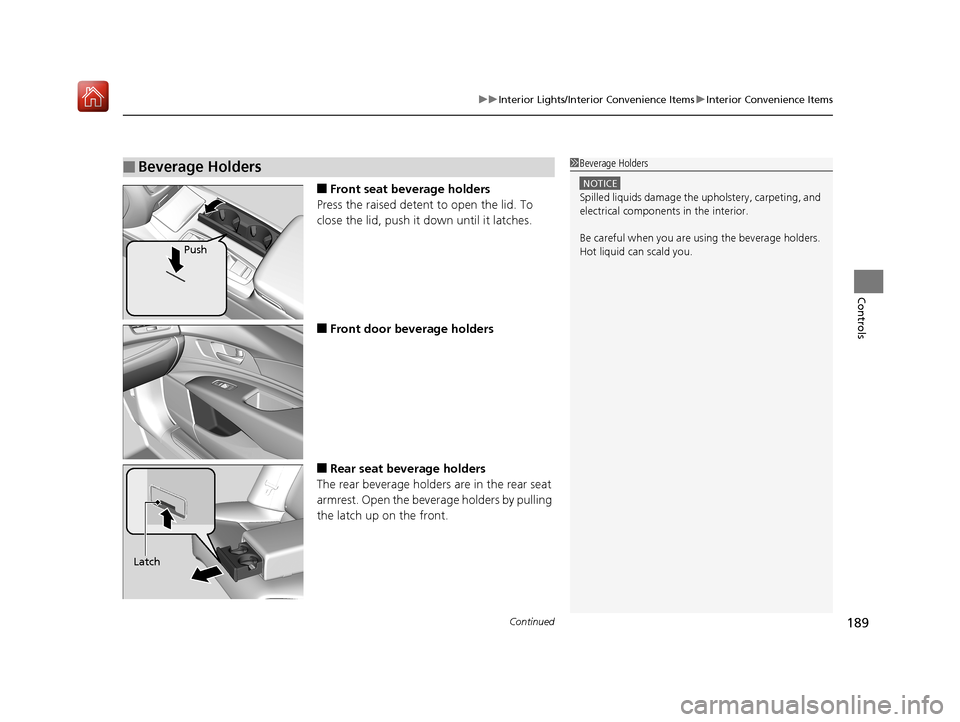 Acura RLX HYBRID 2019 Owners Manual Continued189
uuInterior Lights/Interior Convenience Items uInterior Convenience Items
Controls
■Front seat beverage holders
Press the raised detent to open the lid. To
close the lid, push it down u Acura RLX HYBRID 2019 Owners Manual Continued189
uuInterior Lights/Interior Convenience Items uInterior Convenience Items
Controls
■Front seat beverage holders
Press the raised detent to open the lid. To
close the lid, push it down u