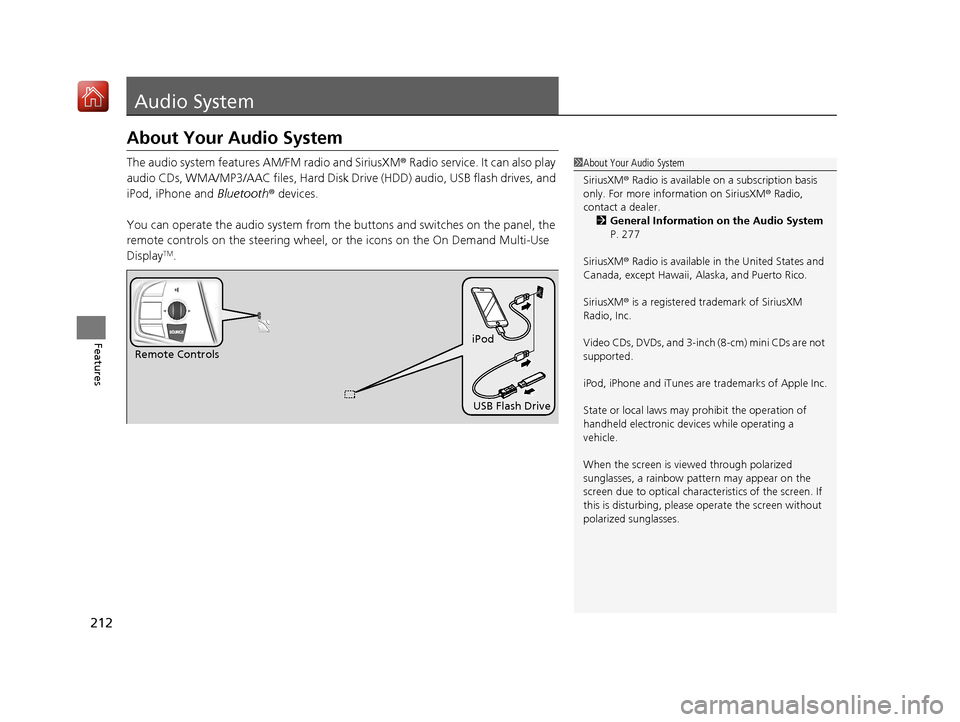 Acura RLX HYBRID 2019  Owners Manual 212
Features
Audio System
About Your Audio System
The audio system features AM/FM radio and SiriusXM® Radio service. It can also play 
audio CDs, WMA/MP3/AAC files, Hard Disk Drive (HDD) audio, USB f