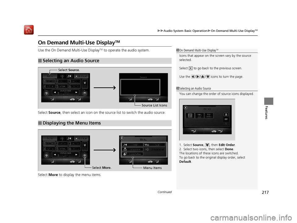 Acura RLX HYBRID 2019 Owners Manual 217
uuAudio System Basic Operation uOn Demand Multi-Use DisplayTM
Continued
Features
On Demand Multi-Use DisplayTM
Use the On Demand Multi-Use DisplayTM to operate the audio system.
Select Source , t Acura RLX HYBRID 2019 Owners Manual 217
uuAudio System Basic Operation uOn Demand Multi-Use DisplayTM
Continued
Features
On Demand Multi-Use DisplayTM
Use the On Demand Multi-Use DisplayTM to operate the audio system.
Select Source , t