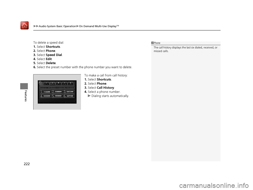 Acura RLX HYBRID 2019  Owners Manual uuAudio System Basic Operation uOn Demand Multi-Use DisplayTM
222
Features
To delete a speed dial:
1. Select  Shortcuts .
2. Select  Phone .
3. Select  Speed Dial .
4. Select  Edit.
5. Select  Delete.