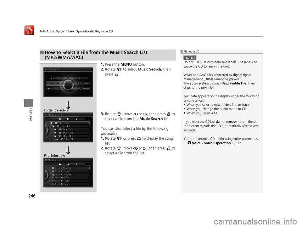 Acura RLX HYBRID 2019  Owners Manual uuAudio System Basic Operation uPlaying a CD
246
Features
1. Press the  MENU button.
2. Rotate   to select  Music Search, then 
press .
3. Rotate  , move   or  , then press   to 
select a file from th