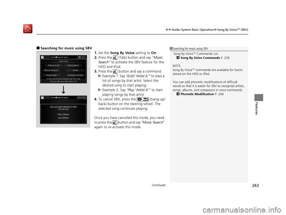 Acura RLX HYBRID 2019 Owners Manual Continued263
uuAudio System Basic Operation uSong By VoiceTM (SBV)
Features
■Searching for music using SBV
1.Set the Song By Voice setting to On.
2. Press the (Talk) button and say “Music
Se Acura RLX HYBRID 2019 Owners Manual Continued263
uuAudio System Basic Operation uSong By VoiceTM (SBV)
Features
■Searching for music using SBV
1.Set the Song By Voice setting to On.
2. Press the (Talk) button and say “Music
Se
