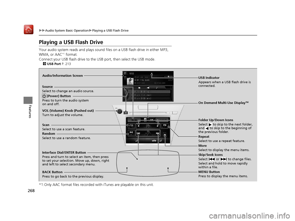 Acura RLX HYBRID 2019 Owners Manual 268
uuAudio System Basic Operation uPlaying a USB Flash Drive
Features
Playing a USB Flash Drive
Your audio system reads and plays sound fi les on a USB flash drive in either MP3,
WMA, or AAC*1 forma Acura RLX HYBRID 2019 Owners Manual 268
uuAudio System Basic Operation uPlaying a USB Flash Drive
Features
Playing a USB Flash Drive
Your audio system reads and plays sound fi les on a USB flash drive in either MP3,
WMA, or AAC*1 forma