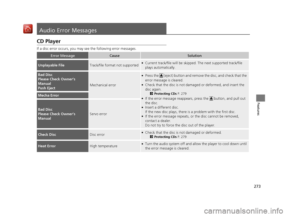 Acura RLX HYBRID 2019 Owners Manual 273
Features
Audio Error Messages
CD Player
If a disc error occurs, you may see the following error messages.
Error MessageCauseSolution
Unplayable FileTrack/file format not supported●Current track/ Acura RLX HYBRID 2019 Owners Manual 273
Features
Audio Error Messages
CD Player
If a disc error occurs, you may see the following error messages.
Error MessageCauseSolution
Unplayable FileTrack/file format not supported●Current track/