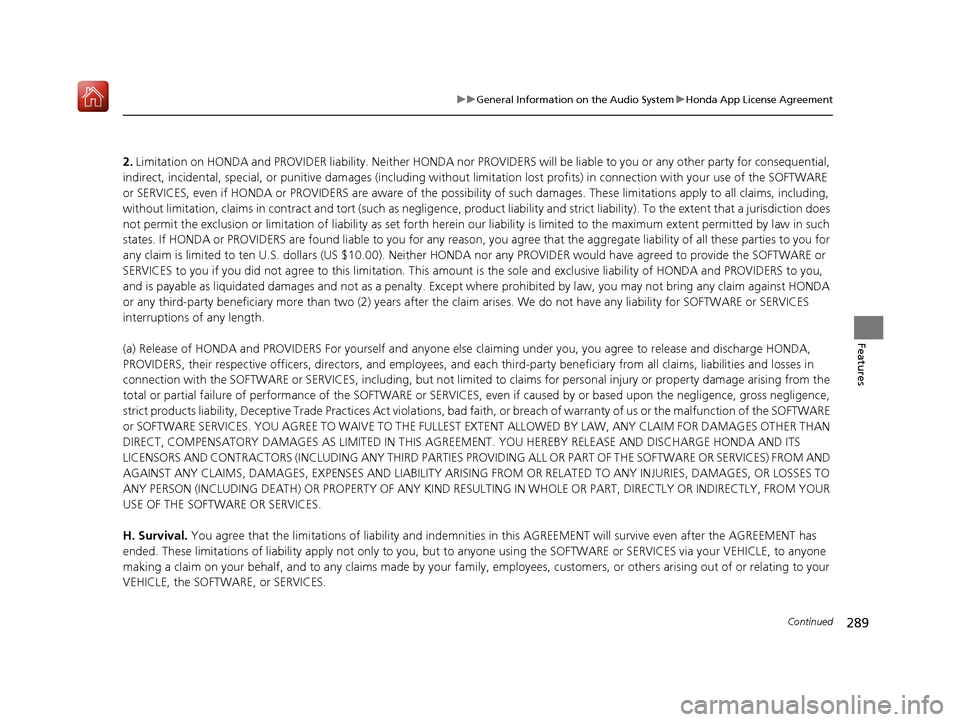 Acura RLX HYBRID 2019 User Guide 289
uuGeneral Information on the Audio System uHonda App License Agreement
Continued
Features
2. Limitation on HONDA and PROVIDER liability. Neither HONDA nor PROV IDERS will be liable to you or any o Acura RLX HYBRID 2019 User Guide 289
uuGeneral Information on the Audio System uHonda App License Agreement
Continued
Features
2. Limitation on HONDA and PROVIDER liability. Neither HONDA nor PROV IDERS will be liable to you or any o
