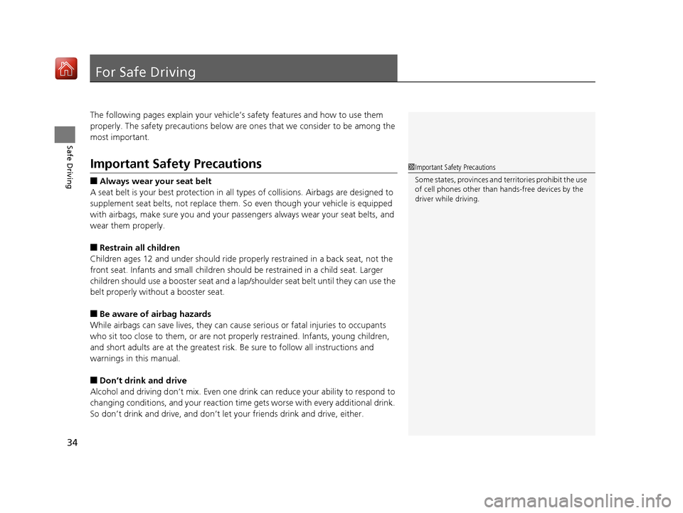 Acura RLX HYBRID 2019 Owners Manual 34
Safe Driving
For Safe Driving
The following pages explain your vehicle’s safety features and how to use them
properly. The safety precautions below are ones that we consider to be among the
mos Acura RLX HYBRID 2019 Owners Manual 34
Safe Driving
For Safe Driving
The following pages explain your vehicle’s safety features and how to use them
properly. The safety precautions below are ones that we consider to be among the
mos