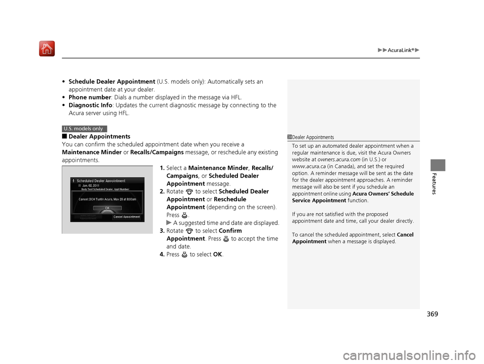 Acura RLX HYBRID 2019 Owners Manual 369
uuAcuraLink ®u
Features
• Schedule Dealer Appointment (U.S. models only): Automatically sets an
appointment date at your dealer.
• Phone number : Dials a number displaye d in the message vi Acura RLX HYBRID 2019 Owners Manual 369
uuAcuraLink ®u
Features
• Schedule Dealer Appointment (U.S. models only): Automatically sets an
appointment date at your dealer.
• Phone number : Dials a number displaye d in the message vi