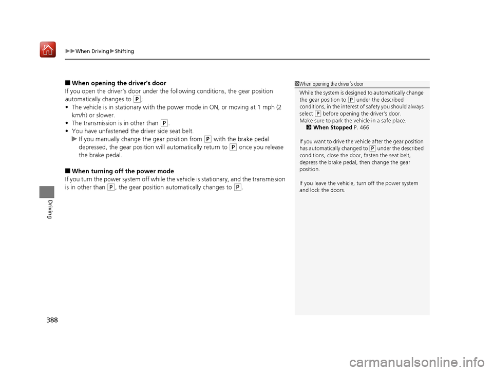 Acura RLX HYBRID 2019 Owners Manual uuWhen Driving uShifting
388
Driving
■When opening the driver’s door
If you open the driver’s door under the following conditions, the gear position
automatically changes to
(P;
• The vehicl Acura RLX HYBRID 2019 Owners Manual uuWhen Driving uShifting
388
Driving
■When opening the driver’s door
If you open the driver’s door under the following conditions, the gear position
automatically changes to
(P;
• The vehicl