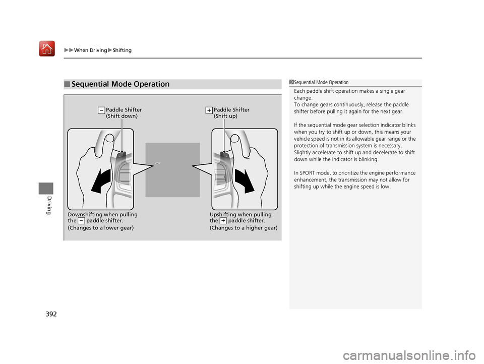 Acura RLX HYBRID 2019 Owners Manual uuWhen Driving uShifting
392
Driving
■Sequential Mode Operation1Sequential Mode Operation
Each paddle shift operation makes a single gear
change.
To change gears continuously, release the paddle
s Acura RLX HYBRID 2019 Owners Manual uuWhen Driving uShifting
392
Driving
■Sequential Mode Operation1Sequential Mode Operation
Each paddle shift operation makes a single gear
change.
To change gears continuously, release the paddle
s