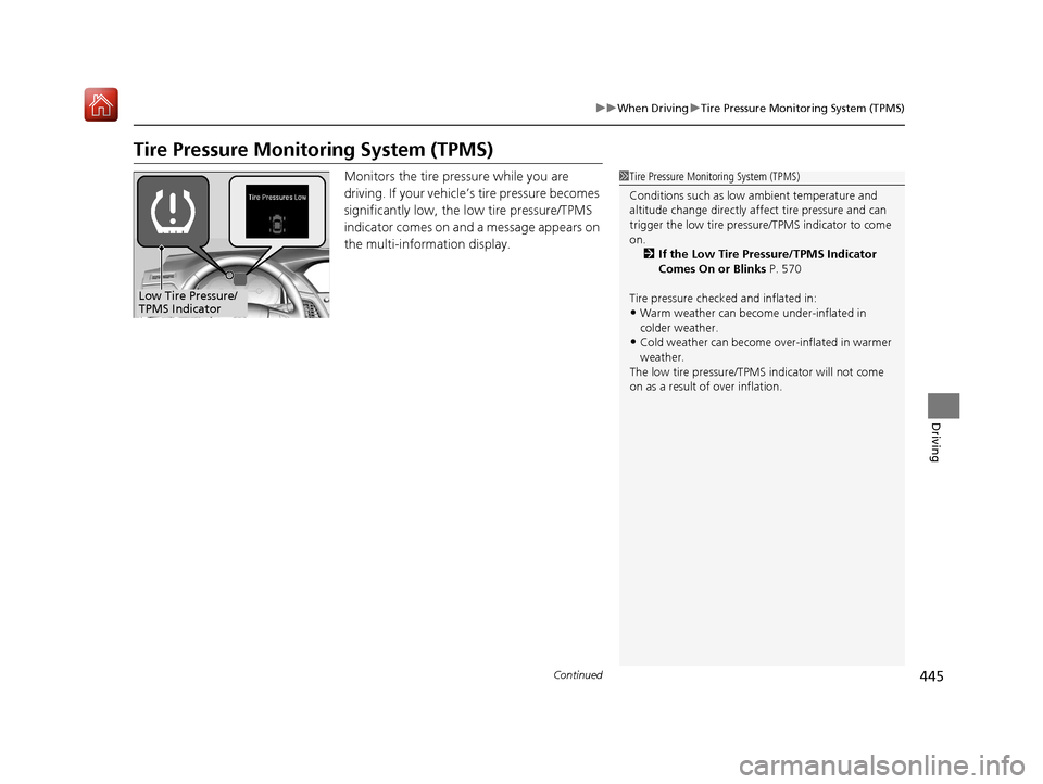 Acura RLX HYBRID 2019  Owners Manual 445
uuWhen Driving uTire Pressure Monitoring System (TPMS)
Continued
Driving
Tire Pressure Monitoring System (TPMS)
Monitors the tire pr essure while you are 
driving. If your vehicle’s tire pressur