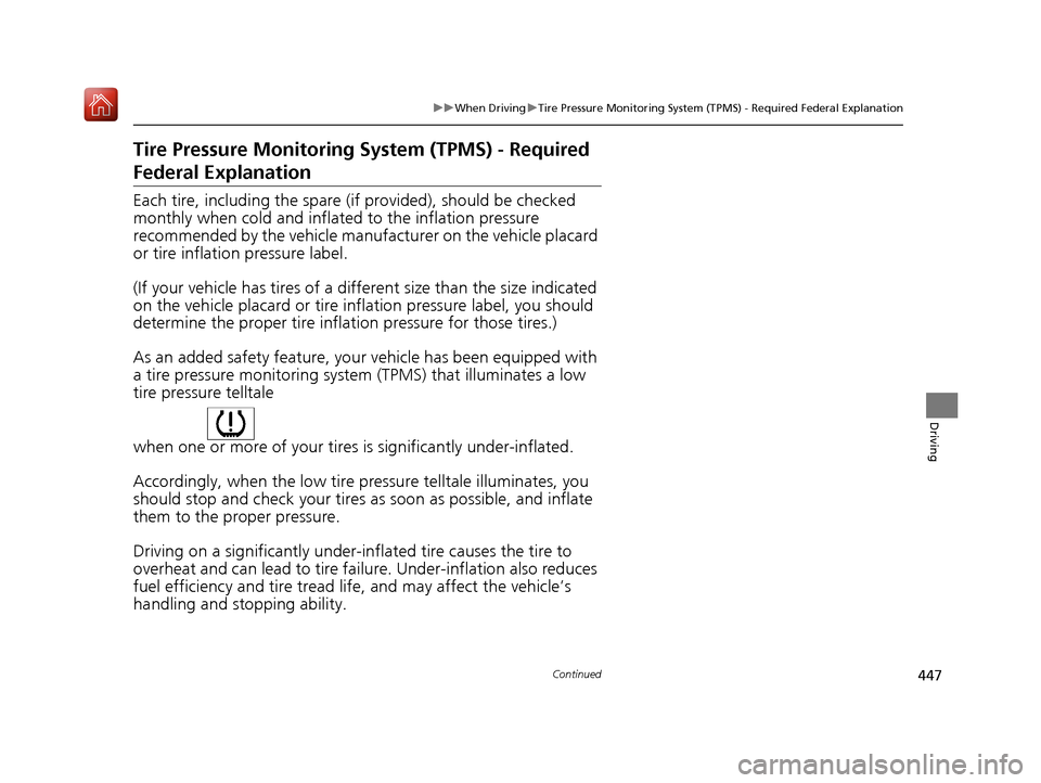 Acura RLX HYBRID 2019  Owners Manual 447
uuWhen Driving uTire Pressure Monitoring System (TPMS) - Required Federal Explanation
Continued
Driving
Tire Pressure Monitoring  System (TPMS) - Required 
Federal Explanation
Each tire, including