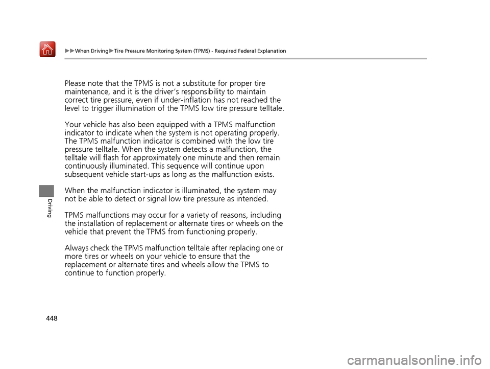 Acura RLX HYBRID 2019 Owners Guide 448
uuWhen Driving uTire Pressure Monitoring System (TPMS) - Required Federal Explanation
Driving
Please note that the TPMS is not a substitute for proper tire
maintenance, and it is the driver ’s Acura RLX HYBRID 2019 Owners Guide 448
uuWhen Driving uTire Pressure Monitoring System (TPMS) - Required Federal Explanation
Driving
Please note that the TPMS is not a substitute for proper tire
maintenance, and it is the driver ’s
