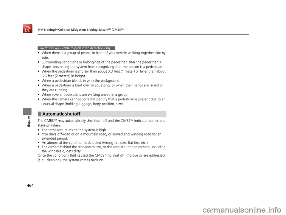 Acura RLX HYBRID 2019 Owners Manual 464
uuBraking uCollision Mitigation Braking SystemTM (CMBSTM)
Driving
• When there is a group of people in front of your vehicle walking together side by
side.
• Surrounding conditions or belongi Acura RLX HYBRID 2019 Owners Manual 464
uuBraking uCollision Mitigation Braking SystemTM (CMBSTM)
Driving
• When there is a group of people in front of your vehicle walking together side by
side.
• Surrounding conditions or belongi