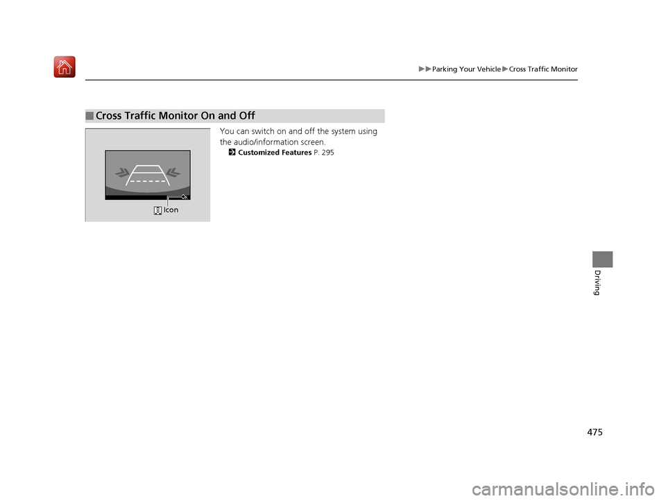 Acura RLX HYBRID 2019 Owners Manual 475
uuParking Your Vehicle uCross Traffic Monitor
Driving
You can switch on and off the system using
the audio/information screen.
2 Customized Features P. 295
■Cross Traffic Monitor On and Off
Ic Acura RLX HYBRID 2019 Owners Manual 475
uuParking Your Vehicle uCross Traffic Monitor
Driving
You can switch on and off the system using
the audio/information screen.
2 Customized Features P. 295
■Cross Traffic Monitor On and Off
Ic