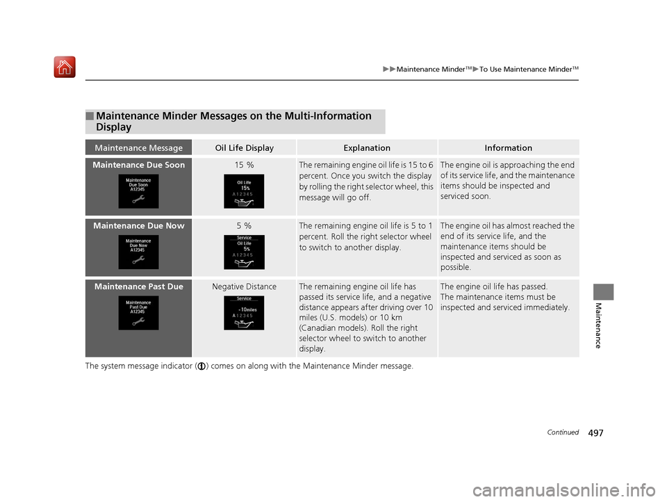 Acura RLX HYBRID 2019 Owners Manual 497
uuMaintenance MinderTMuTo Use Maintenance MinderTM
Continued
Maintenance
The system message indicator ( ) comes on along with the Maintenance Minder message.
■Maintenance Minder Messages on the Acura RLX HYBRID 2019 Owners Manual 497
uuMaintenance MinderTMuTo Use Maintenance MinderTM
Continued
Maintenance
The system message indicator ( ) comes on along with the Maintenance Minder message.
■Maintenance Minder Messages on the