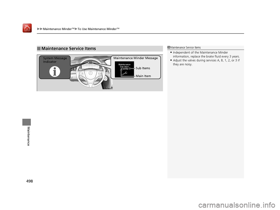 Acura RLX HYBRID 2019 Owners Manual uuMaintenance MinderTMuTo Use Maintenance MinderTM
498
Maintenance
■Maintenance Service Items1Maintenance Service Items
•Independent of the Maintenance Minder
information, replace the brake fluid Acura RLX HYBRID 2019 Owners Manual uuMaintenance MinderTMuTo Use Maintenance MinderTM
498
Maintenance
■Maintenance Service Items1Maintenance Service Items
•Independent of the Maintenance Minder
information, replace the brake fluid