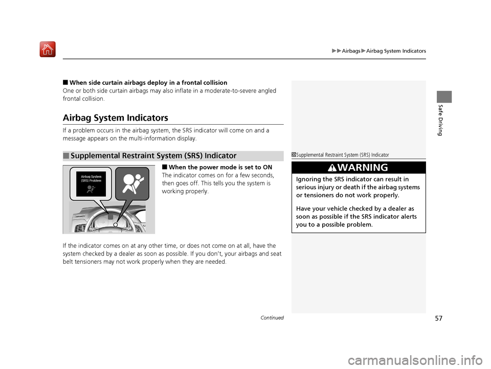 Acura RLX HYBRID 2019 Workshop Manual Continued57
uuAirbags uAirbag System Indicators
Safe Driving
■When side curtain airbags deploy in a frontal collision
One or both side curtain ai rbags may also inflate in a moderate-to-severe angle Acura RLX HYBRID 2019 Workshop Manual Continued57
uuAirbags uAirbag System Indicators
Safe Driving
■When side curtain airbags deploy in a frontal collision
One or both side curtain ai rbags may also inflate in a moderate-to-severe angle