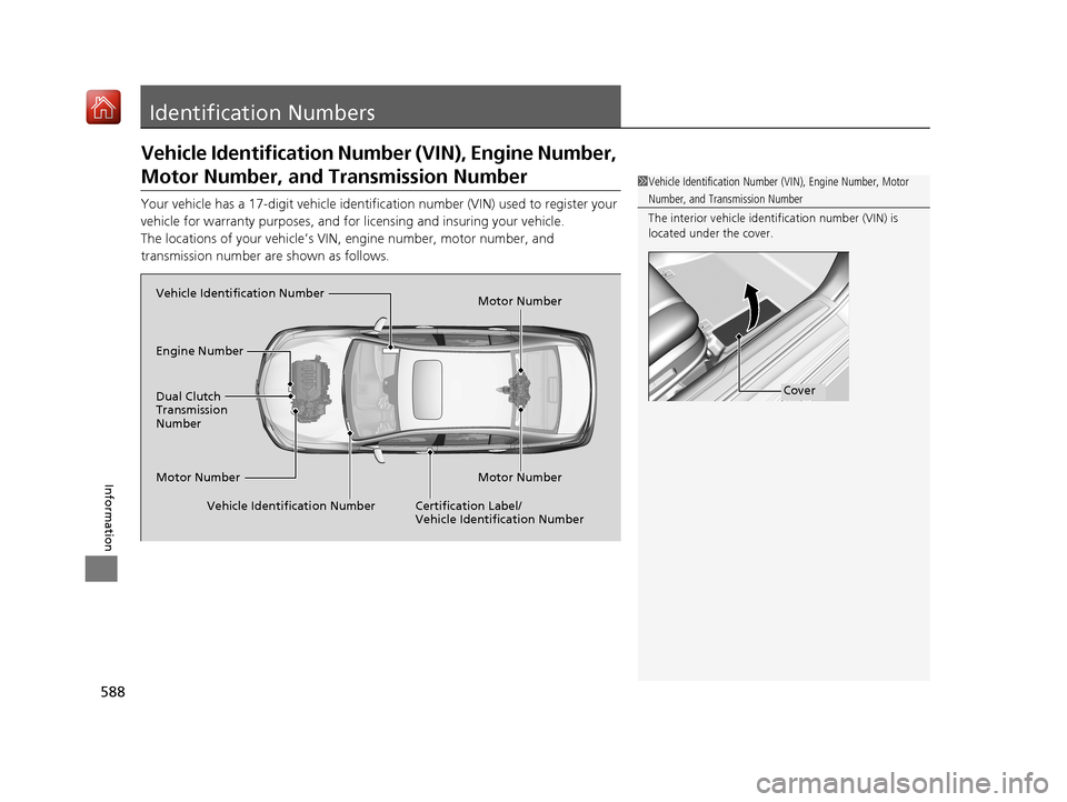 Acura RLX HYBRID 2019 Owners Manual 588
Information
Identification Numbers
Vehicle Identification Number (VIN), Engine Number,
Motor Number, and Transmission Number
Your vehicle has a 17-digit vehicle identification number (V IN) used Acura RLX HYBRID 2019 Owners Manual 588
Information
Identification Numbers
Vehicle Identification Number (VIN), Engine Number,
Motor Number, and Transmission Number
Your vehicle has a 17-digit vehicle identification number (V IN) used