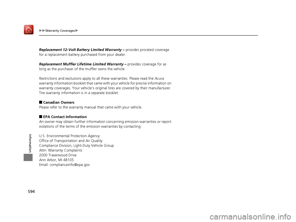 Acura RLX HYBRID 2019 Owners Manual 594
uuWarranty Coverages u
Information
Replacement 12-Volt Batte ry Limited Warranty – provides prorated coverage
for a replacement battery purchased from your dealer.
Replacement Muffler Life time Acura RLX HYBRID 2019 Owners Manual 594
uuWarranty Coverages u
Information
Replacement 12-Volt Batte ry Limited Warranty – provides prorated coverage
for a replacement battery purchased from your dealer.
Replacement Muffler Life time