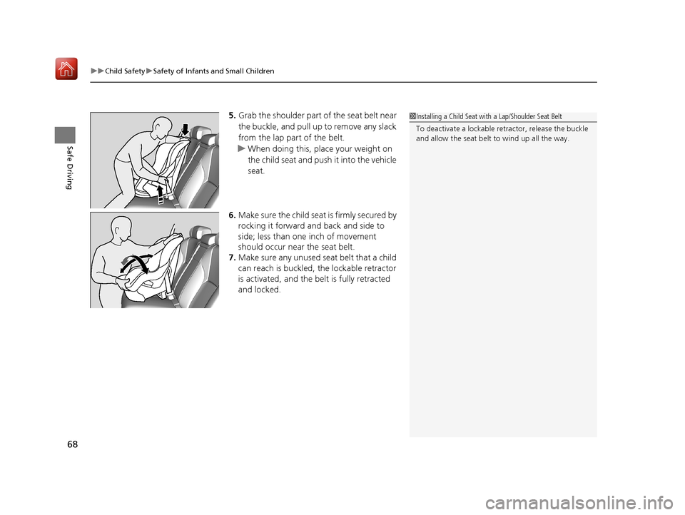 Acura RLX HYBRID 2019 Repair Manual uuChild Safety uSafety of Infants and Small Children
68
Safe Driving
5. Grab the shoulder part of the seat belt near
the buckle, and pull up to remove any slack
from the lap part of the belt.
u When Acura RLX HYBRID 2019 Repair Manual uuChild Safety uSafety of Infants and Small Children
68
Safe Driving
5. Grab the shoulder part of the seat belt near
the buckle, and pull up to remove any slack
from the lap part of the belt.
u When