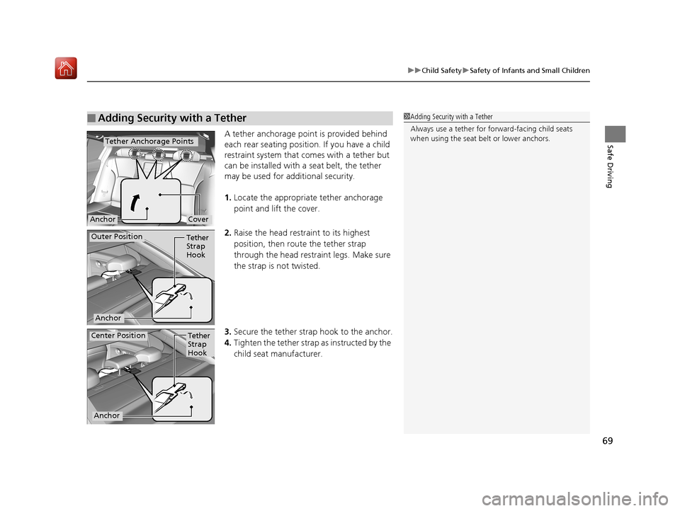 Acura RLX HYBRID 2019 Repair Manual 69
uuChild Safety uSafety of Infants and Small Children
Safe DrivingA tether anchorage point is provided behind
each rear seating positi on. If you have a child
restraint system that comes with a te Acura RLX HYBRID 2019 Repair Manual 69
uuChild Safety uSafety of Infants and Small Children
Safe DrivingA tether anchorage point is provided behind
each rear seating positi on. If you have a child
restraint system that comes with a te