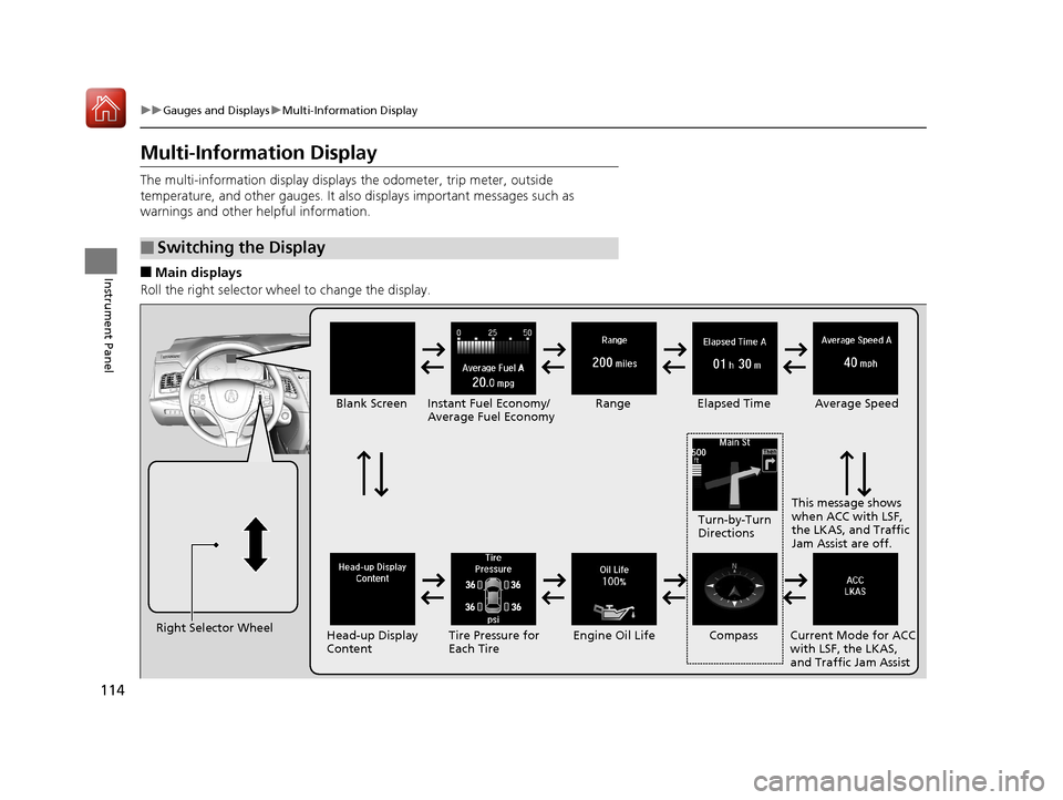 Acura RLX HYBRID 2018 User Guide 114
uuGauges and Displays uMulti-Information Display
Instrument Panel
Multi-Information Display
The multi-information display displays the odometer, trip meter, outside
temperature, and other gauges Acura RLX HYBRID 2018 User Guide 114
uuGauges and Displays uMulti-Information Display
Instrument Panel
Multi-Information Display
The multi-information display displays the odometer, trip meter, outside
temperature, and other gauges