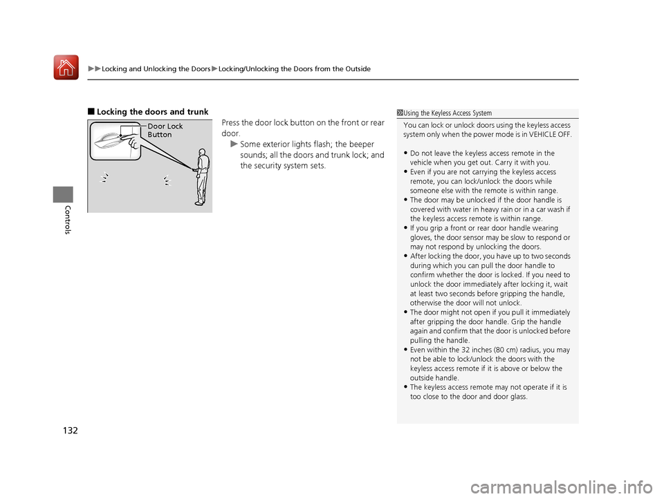 Acura RLX HYBRID 2018 User Guide uuLocking and Unlocking the Doors uLocking/Unlocking the Doors from the Outside
132
Controls
■Locking the doors and trunk
Press the door lock button on the front or rear
door.u Some exterior lights Acura RLX HYBRID 2018 User Guide uuLocking and Unlocking the Doors uLocking/Unlocking the Doors from the Outside
132
Controls
■Locking the doors and trunk
Press the door lock button on the front or rear
door.u Some exterior lights