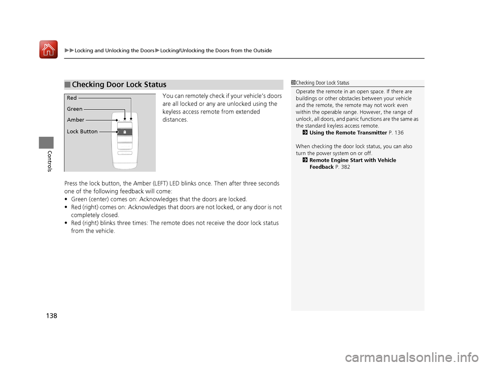 Acura RLX HYBRID 2018 Owners Guide uuLocking and Unlocking the Doors uLocking/Unlocking the Doors from the Outside
138
Controls
You can remotely check if your vehicle’s doors
are all locked or any are unlocked using the
keyless ac Acura RLX HYBRID 2018 Owners Guide uuLocking and Unlocking the Doors uLocking/Unlocking the Doors from the Outside
138
Controls
You can remotely check if your vehicle’s doors
are all locked or any are unlocked using the
keyless ac