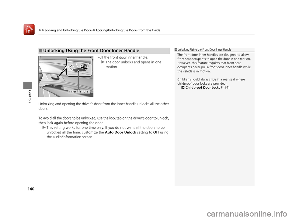 Acura RLX HYBRID 2018 Owners Manual uuLocking and Unlocking the Doors uLocking/Unlocking the Doors from the Inside
140
Controls
Pull the front door inner handle.
u The door unlocks and opens in one
motion.
Unlocking and opening the dri Acura RLX HYBRID 2018 Owners Manual uuLocking and Unlocking the Doors uLocking/Unlocking the Doors from the Inside
140
Controls
Pull the front door inner handle.
u The door unlocks and opens in one
motion.
Unlocking and opening the dri