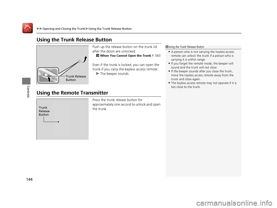 Acura RLX HYBRID 2018 User Guide 144
uuOpening and Closing the Trunk uUsing the Trunk Release Button
Controls
Using the Trunk Release Button
Push up the release button on the trunk lid
after the doors are unlocked.
2When You Cannot Acura RLX HYBRID 2018 User Guide 144
uuOpening and Closing the Trunk uUsing the Trunk Release Button
Controls
Using the Trunk Release Button
Push up the release button on the trunk lid
after the doors are unlocked.
2When You Cannot