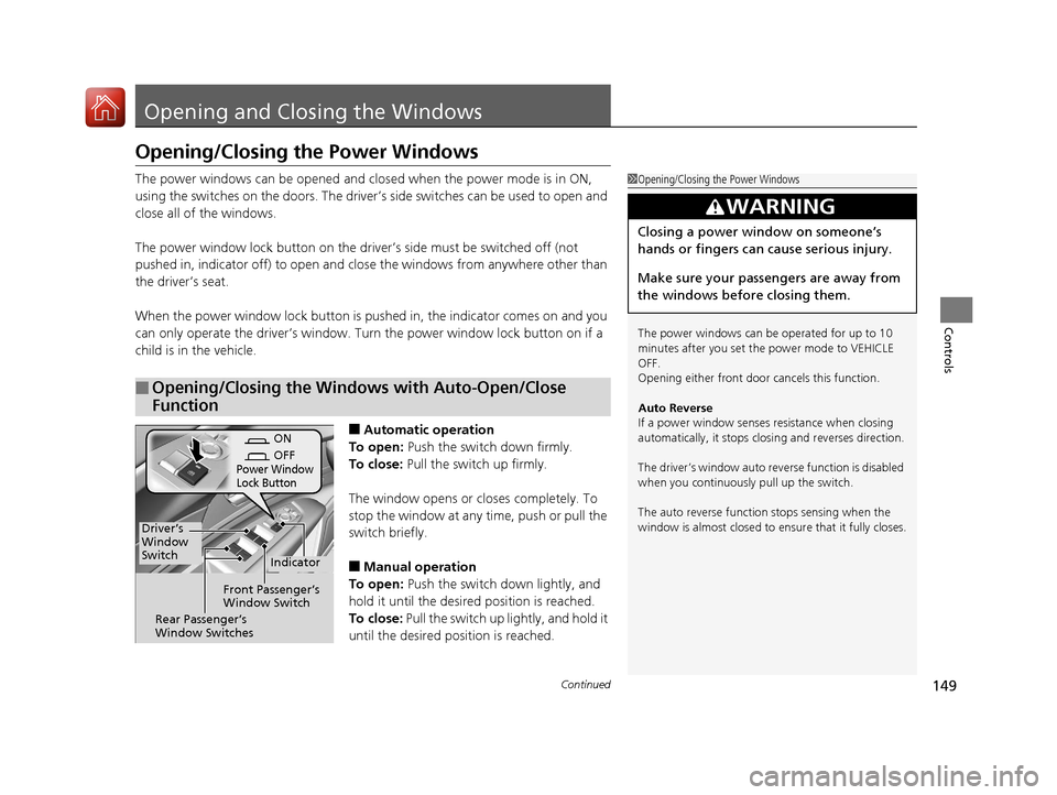 Acura RLX HYBRID 2018 Owners Manual 149Continued
Controls
Opening and Closing the Windows
Opening/Closing the Power Windows
The power windows can be opened and closed when the power mode is in ON,
using the switches on the doors. The d Acura RLX HYBRID 2018 Owners Manual 149Continued
Controls
Opening and Closing the Windows
Opening/Closing the Power Windows
The power windows can be opened and closed when the power mode is in ON,
using the switches on the doors. The d