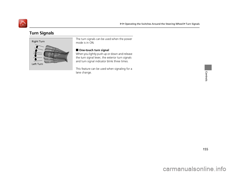Acura RLX HYBRID 2018 Owners Manual 155
uuOperating the Switches Around the Steering Wheel uTurn Signals
Controls
Turn Signals
The turn signals can be used when the power
mode is in ON.
■One-touch turn signal
When you lightly push u Acura RLX HYBRID 2018 Owners Manual 155
uuOperating the Switches Around the Steering Wheel uTurn Signals
Controls
Turn Signals
The turn signals can be used when the power
mode is in ON.
■One-touch turn signal
When you lightly push u