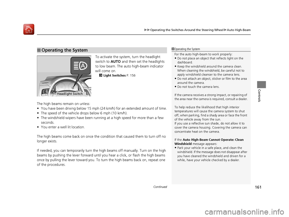 Acura RLX HYBRID 2018 Owners Manual Continued161
uuOperating the Switches Around the Steering Wheel uAuto High-Beam
Controls
To activate the system , turn the headlight
switch to AUTO and then set the headlights
to low beam. The auto Acura RLX HYBRID 2018 Owners Manual Continued161
uuOperating the Switches Around the Steering Wheel uAuto High-Beam
Controls
To activate the system , turn the headlight
switch to AUTO and then set the headlights
to low beam. The auto