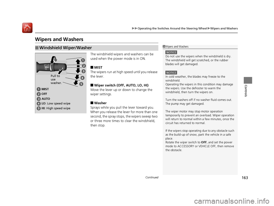 Acura RLX HYBRID 2018 Owners Manual 163
uuOperating the Switches Around the Steering Wheel uWipers and Washers
Continued
Controls
Wipers and Washers
The windshield wipers and washers can be
used when the power mode is in ON.
■MIST
Th Acura RLX HYBRID 2018 Owners Manual 163
uuOperating the Switches Around the Steering Wheel uWipers and Washers
Continued
Controls
Wipers and Washers
The windshield wipers and washers can be
used when the power mode is in ON.
■MIST
Th