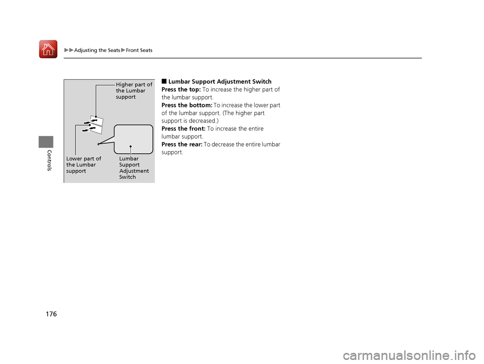 Acura RLX HYBRID 2018 Owners Manual 176
uuAdjusting the Seats uFront Seats
Controls
■Lumbar Support Adjustment Switch
Press the top: To increase the higher part of
the lumbar support.
Press the bottom: To increase the lower part
o Acura RLX HYBRID 2018 Owners Manual 176
uuAdjusting the Seats uFront Seats
Controls
■Lumbar Support Adjustment Switch
Press the top: To increase the higher part of
the lumbar support.
Press the bottom: To increase the lower part
o