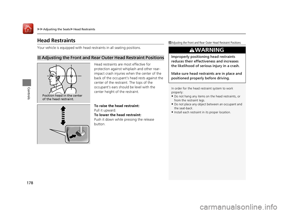 Acura RLX HYBRID 2018 Owners Manual 178
uuAdjusting the Seats uHead Restraints
Controls
Head Restraints
Your vehicle is equipped with head restraints in all seating positions.
Head restraints are most effective for
protection against w Acura RLX HYBRID 2018 Owners Manual 178
uuAdjusting the Seats uHead Restraints
Controls
Head Restraints
Your vehicle is equipped with head restraints in all seating positions.
Head restraints are most effective for
protection against w