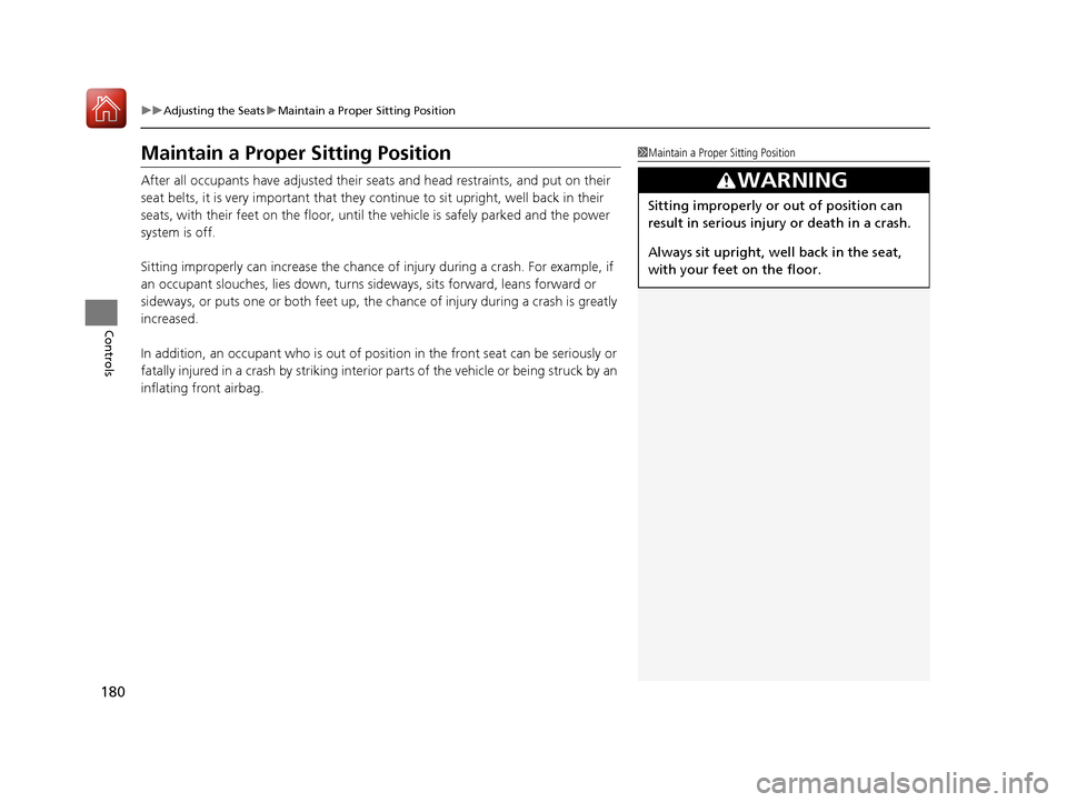 Acura RLX HYBRID 2018 Owners Manual 180
uuAdjusting the Seats uMaintain a Proper Sitting Position
Controls
Maintain a Proper Sitting Position
After all occupants have adjusted their seats and head restraints, and put on their
seat belt Acura RLX HYBRID 2018 Owners Manual 180
uuAdjusting the Seats uMaintain a Proper Sitting Position
Controls
Maintain a Proper Sitting Position
After all occupants have adjusted their seats and head restraints, and put on their
seat belt