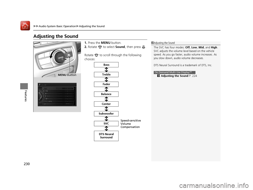Acura RLX HYBRID 2018 Manual PDF 230
uuAudio System Basic Operation uAdjusting the Sound
Features
Adjusting the Sound
1. Press the MENU button.
2. Rotate to select Sound, then press .
Rotate to scroll through the following
ch Acura RLX HYBRID 2018 Manual PDF 230
uuAudio System Basic Operation uAdjusting the Sound
Features
Adjusting the Sound
1. Press the MENU button.
2. Rotate to select Sound, then press .
Rotate to scroll through the following
ch