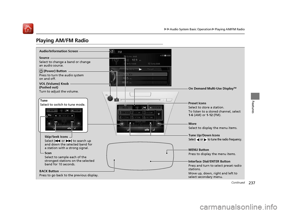 Acura RLX HYBRID 2018 Owners Manual 237
uuAudio System Basic Operation uPlaying AM/FM Radio
Continued
Features
Playing AM/FM Radio
Audio/Information Screen
On Demand Multi-Use Display
TM
Tune Up/Down Icons
Select or to tune the radio Acura RLX HYBRID 2018 Owners Manual 237
uuAudio System Basic Operation uPlaying AM/FM Radio
Continued
Features
Playing AM/FM Radio
Audio/Information Screen
On Demand Multi-Use Display
TM
Tune Up/Down Icons
Select or to tune the radio