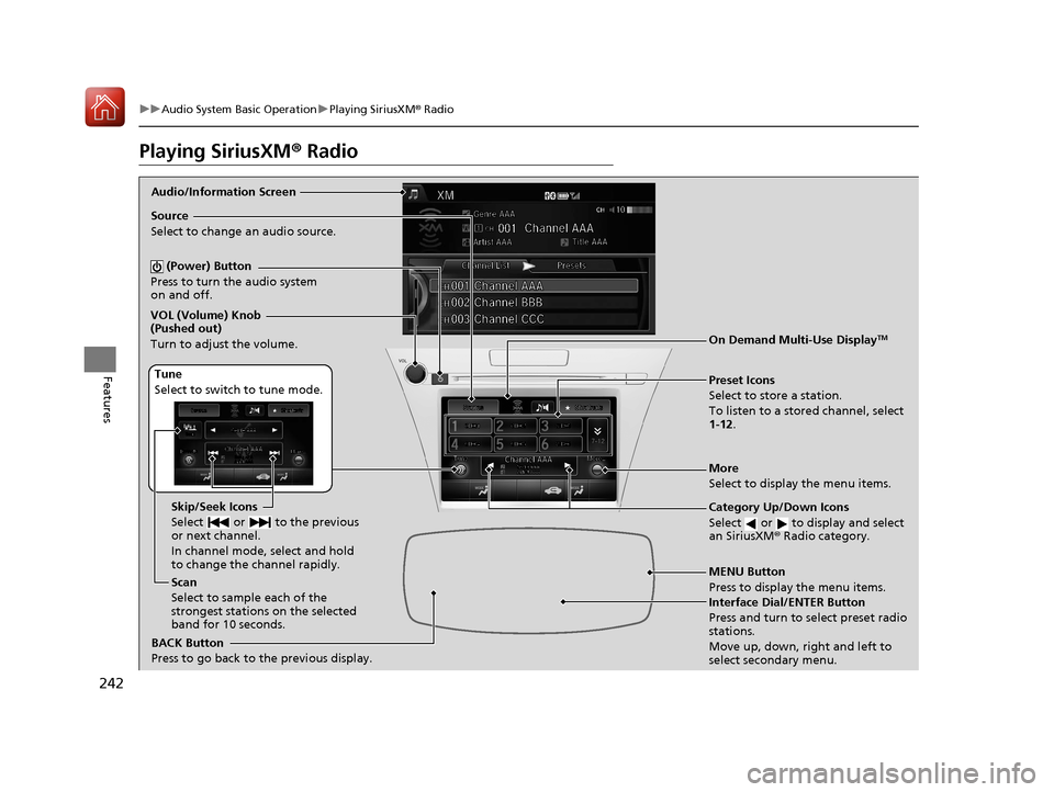 Acura RLX HYBRID 2018 Manual Online 242
uuAudio System Basic Operation uPlaying SiriusXM ® Radio
Features
Playing SiriusXM ® Radio
Audio/Information Screen
On Demand Multi-Use Display
TM
Category Up/Down Icons
Select or to display Acura RLX HYBRID 2018 Manual Online 242
uuAudio System Basic Operation uPlaying SiriusXM ® Radio
Features
Playing SiriusXM ® Radio
Audio/Information Screen
On Demand Multi-Use Display
TM
Category Up/Down Icons
Select or to display