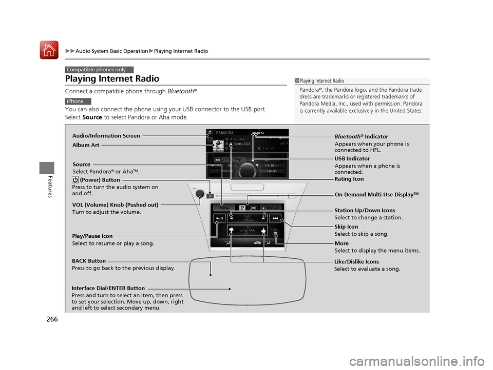 Acura RLX HYBRID 2018 Owners Manual 266
uuAudio System Basic Operation uPlaying Internet Radio
Features
Playing Internet Radio
Connect a compatible phone through Bluetooth®.
You can also connect the phone using your USB connector to t Acura RLX HYBRID 2018 Owners Manual 266
uuAudio System Basic Operation uPlaying Internet Radio
Features
Playing Internet Radio
Connect a compatible phone through Bluetooth®.
You can also connect the phone using your USB connector to t