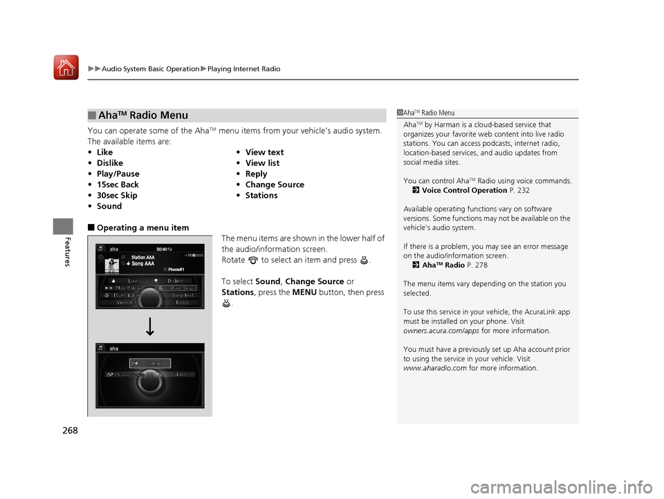 Acura RLX HYBRID 2018  Owners Manual uuAudio System Basic Operation uPlaying Internet Radio
268
Features
You can operate some of the AhaTM menu items from your vehicle’s audio system. 
The available items are:
■Operating a menu item 