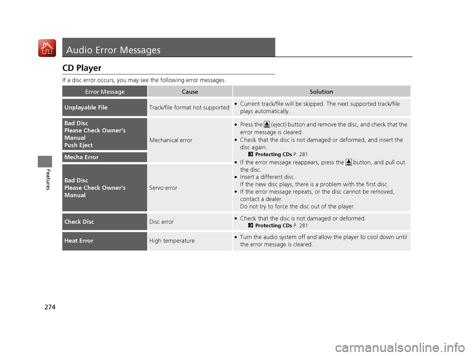 Acura RLX HYBRID 2018 Owners Manual 274
Features
Audio Error Messages
CD Player
If a disc error occurs, you may see the following error messages.
Error MessageCauseSolution
Unplayable FileTrack/file format not supported●Current track/ Acura RLX HYBRID 2018 Owners Manual 274
Features
Audio Error Messages
CD Player
If a disc error occurs, you may see the following error messages.
Error MessageCauseSolution
Unplayable FileTrack/file format not supported●Current track/