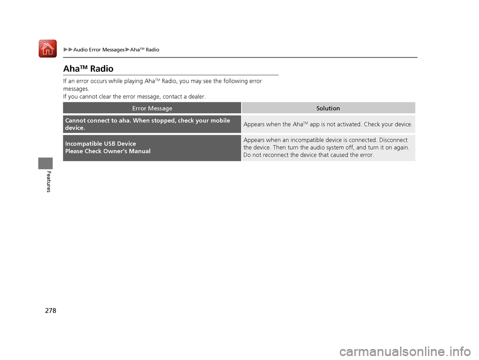 Acura RLX HYBRID 2018  Owners Manual 278
uuAudio Error Messages uAhaTM Radio
Features
AhaTM Radio
If an error occurs while playing AhaTM Radio, you may see the following error 
messages.
If you cannot clear the error  message, contact a 