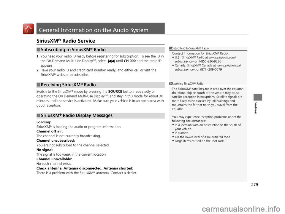 Acura RLX HYBRID 2018 Owners Manual 279
Features
General Information on the Audio System
SiriusXM® Radio Service
1.You need your radio ID ready before regist ering for subscription. To see the ID in
the On Demand Multi-Use DisplayTM, Acura RLX HYBRID 2018 Owners Manual 279
Features
General Information on the Audio System
SiriusXM® Radio Service
1.You need your radio ID ready before regist ering for subscription. To see the ID in
the On Demand Multi-Use DisplayTM,