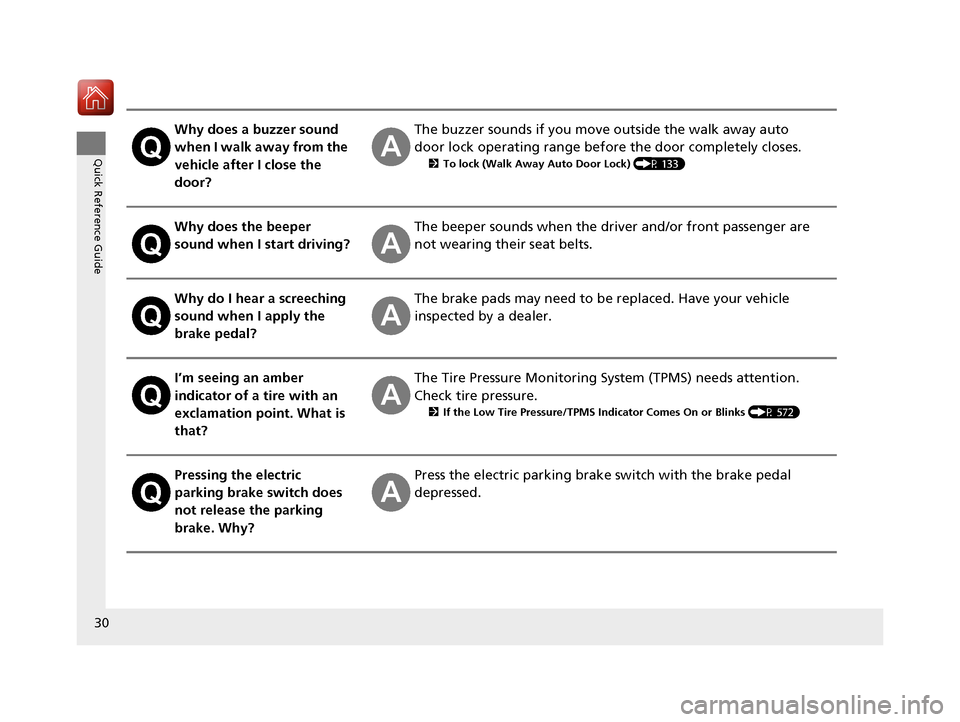 Acura RLX HYBRID 2018 Owners Guide 30
Quick Reference Guide
Why does a buzzer sound
when I walk away from the
vehicle after I close the
door?The buzzer sounds if you move outside the walk away auto
door lock operating range before Acura RLX HYBRID 2018 Owners Guide 30
Quick Reference Guide
Why does a buzzer sound
when I walk away from the
vehicle after I close the
door?The buzzer sounds if you move outside the walk away auto
door lock operating range before