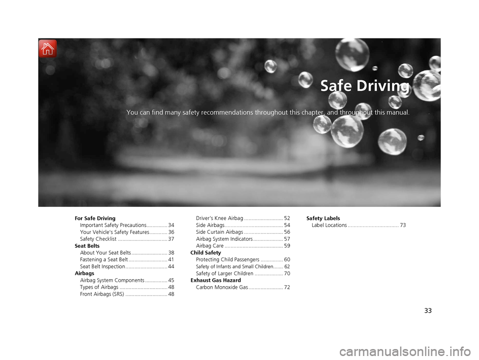 Acura RLX HYBRID 2018 Owners Guide 33
Safe Driving
You can find many safety recommendations throughout this chapter, and throughout this manual.
For Safe Driving
Important Safety Precautions.............. 34
Your Vehicle’s Safety Fea Acura RLX HYBRID 2018 Owners Guide 33
Safe Driving
You can find many safety recommendations throughout this chapter, and throughout this manual.
For Safe Driving
Important Safety Precautions.............. 34
Your Vehicle’s Safety Fea